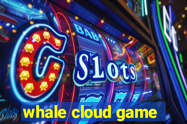 whale cloud game